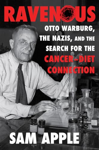 cover image Ravenous: Otto Warburg, the Nazis, and the Search for the Cancer-Diet Connection