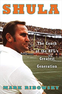 Shula: The Coach of the NFL’s Greatest Generation