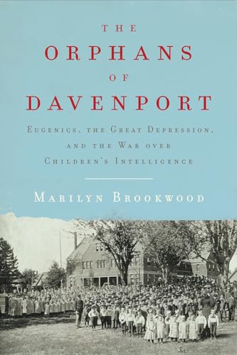 cover image The Orphans of Davenport: Eugenics, the Great Depression, and the War Over Children’s Intelligence