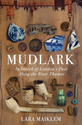 cover image Mudlark: In Search of London’s Past Along the River Thames