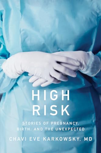 cover image High Risk: A Doctor’s Notes on Pregnancy, Birth, and the Unexpected 