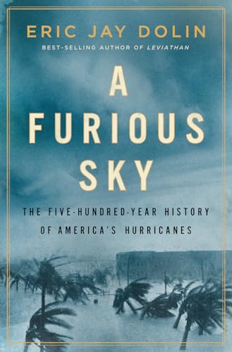 cover image A Furious Sky: The Five-Hundred-Year History of America’s Hurricanes