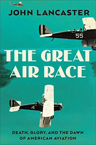 cover image The Great Air Race: Glory, Tragedy, and the Dawn of American Aviation