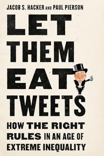 cover image Let Them Eat Tweets: How the Right Rules in an Age of Extreme Inequality