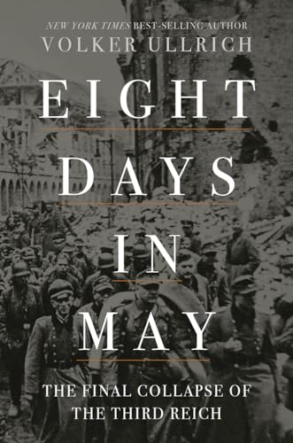 cover image Eight Days in May: The Final Collapse of the Third Reich