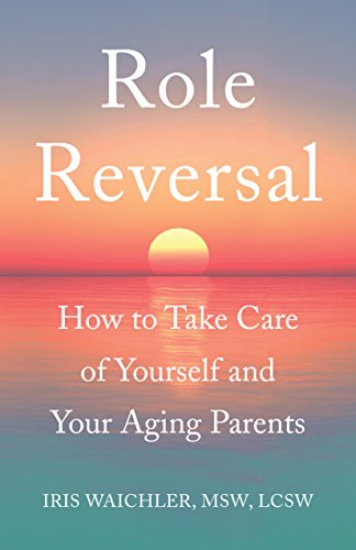 cover image Role Reversal: How to Take Care of Yourself and Your Aging Parents