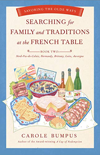 cover image Searching for Family and Traditions at the French Table: Book Two—Nord-Pas-De-Calais, Normandy, Brittany, Loire and Auvergne