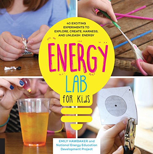 cover image Energy Lab for Kids: 40 Exciting Experiments to Explore, Create, Harness, and Unleash Energy