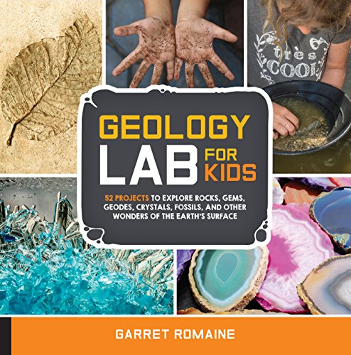cover image Geology Lab for Kids: 52 Projects to Explore Rocks, Gems, Geodes, Crystals, Fossils, and Other Wonders of the Earth’s Surface