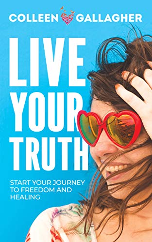 cover image Live Your Truth: Start Your Journey to Freedom and Healing