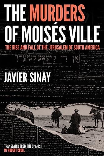 cover image The Murders of Moisés Ville: The Rise and Fall of the Jerusalem of South America