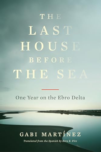 cover image The Last House Before the Sea: One Year on the Ebro Delta