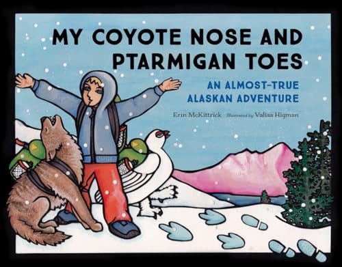 cover image My Coyote Nose and Ptarmigan Toes: An Almost-True Alaskan Adventure