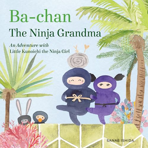 cover image Ba-chan the Ninja Grandma: An Adventure with Little Kunoichi the Ninja Girl