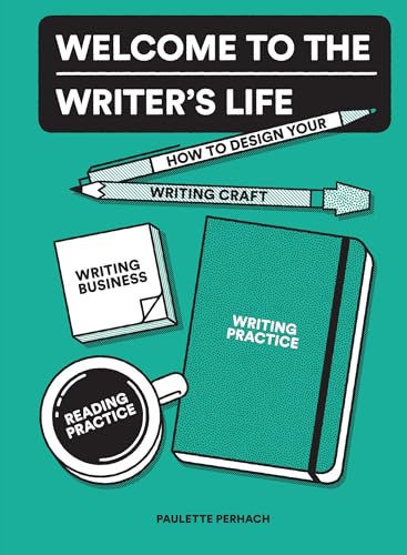 cover image Welcome to the Writer’s Life: How to Design Your Writing Craft 
