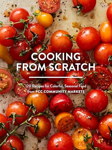 cover image Cooking from Scratch: 120 Recipes for Colorful, Seasonal Food