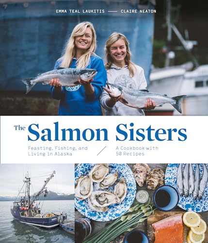 cover image The Salmon Sisters: Feasting, Fishing, and Living in Alaska