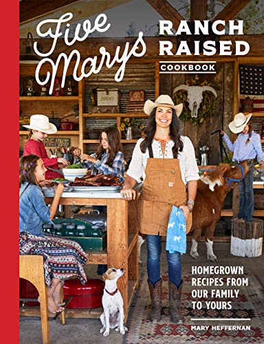 cover image Five Marys Ranch Raised Cookbook: Homegrown Recipes From Our Family to Yours