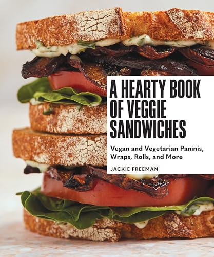 cover image A Hearty Book of Veggie Sandwiches: Vegan and Vegetarian Paninis, Wraps, Rolls, and More