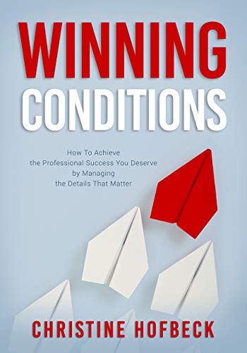 cover image Winning Conditions: How to Achieve the Professional Success You Deserve by Managing the Details That Matter