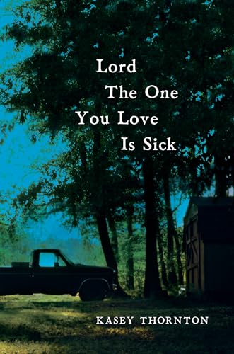 cover image Lord the One You Love Is Sick