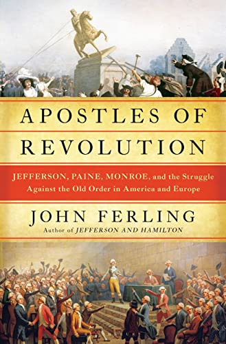 cover image Apostles of Revolution: Jefferson, Paine, Monroe, and the Struggle Against the Old Order in America and Europe