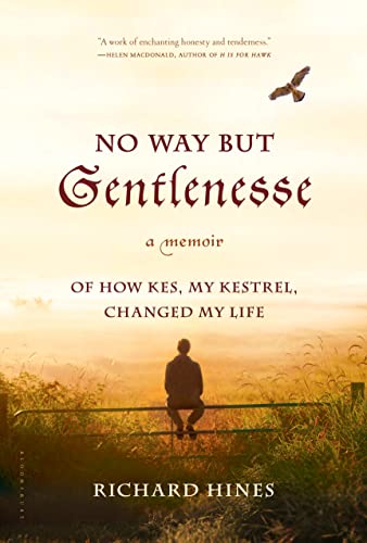 cover image No Way But Gentlenesse: A Memoir of How Kes, My Kestrel, Changed My Life