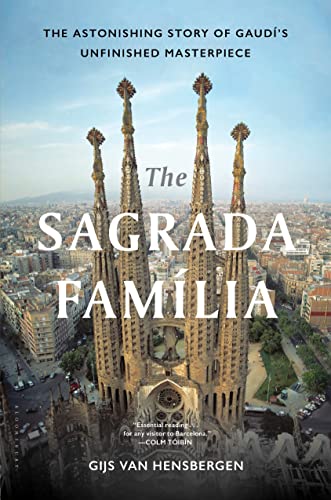 cover image The Sagrada Família: The Astonishing Story of Gaudí’s Unfinished Masterpiece