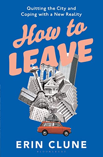 cover image How to Leave: Quitting the City and Coping with a New Reality