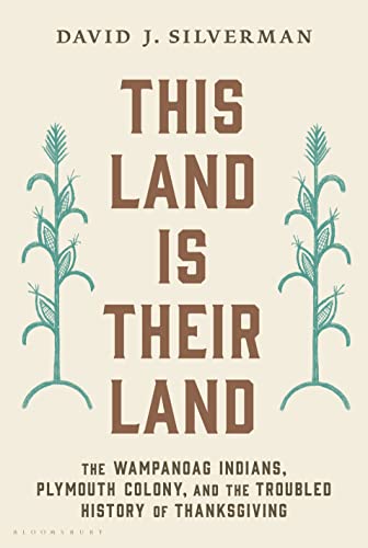 cover image This Land Is Their Land: The Wampanoag Indians, Plymouth Colony, and the Troubled History of Thanksgiving