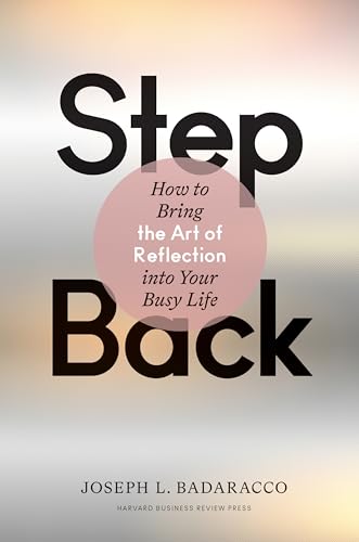 cover image Step Back: How to Bring the Art of Reflection into Your Busy Life