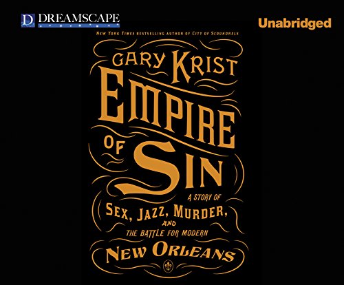 cover image Empire of Sin: A Story of Sex, Jazz, Murder and the Battle for Modern New Orleans