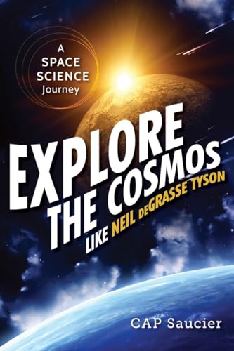 cover image Explore the Cosmos like Neil deGrasse Tyson: A Space Science Journey