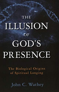 The Illusion of God’s Presence: The Biological Origins of Spiritual Longings