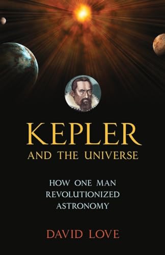 cover image Kepler and the Universe: How One Man Revolutionized Astronomy