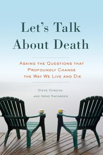 cover image Let’s Talk About Death: Asking the Questions That Profoundly Change the Way We Live and Die