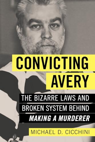 cover image Convicting Avery: The Bizarre Laws and Broken System Behind ‘Making a Murderer’