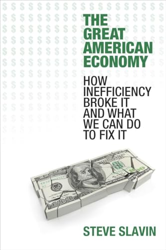 cover image The Great American Economy: How Inefficiency Broke It and What We Can Do to Fix It