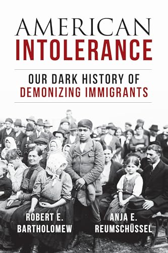 cover image American Intolerance: Our Dark History of Demonizing Immigrants