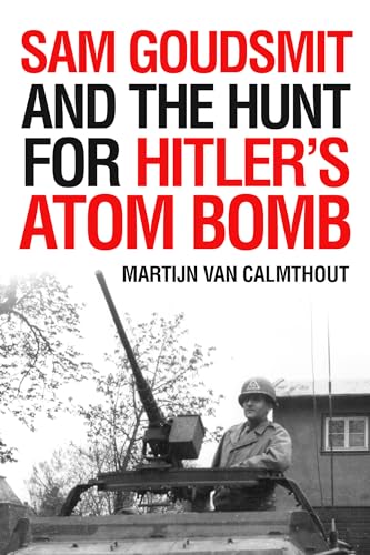 cover image Sam Goudsmit and the Hunt for Hitler’s Atom Bomb 
