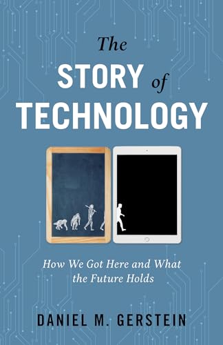 cover image The Story of Technology: How We Got Here and What the Future Holds 