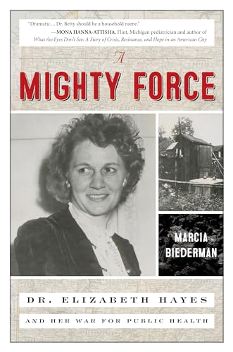 cover image A Mighty Force: Dr. Elizabeth Hayes and Her War for Public Health