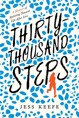 cover image Thirty-Thousand Steps: A Memoir of Sprinting Toward Life After Loss