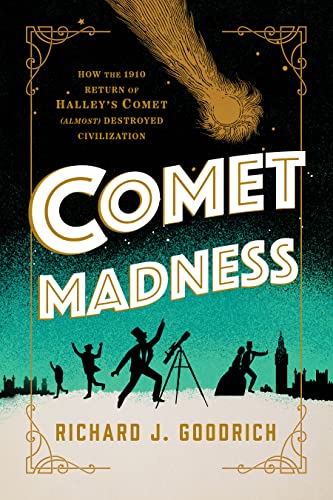 cover image Comet Madness: How the 1910 Return of Halley’s Comet (Almost) Destroyed Civilization