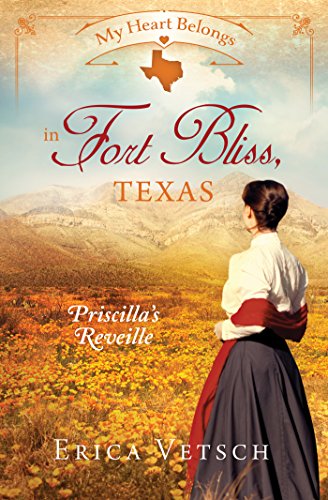 cover image My Heart Belongs in Fort Bliss, Texas: Priscilla’s Reveille