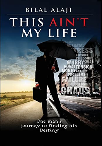 cover image This Ain’t My Life: One Man’s Journey to Finding His Destiny