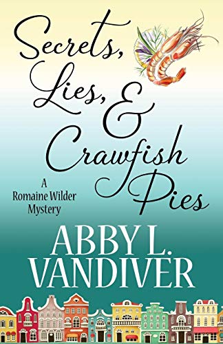 cover image Secrets, Lies, & Crawfish Pies: A Romaine Wilder Mystery