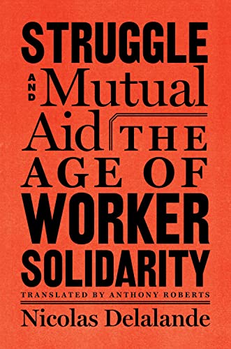 cover image Struggle and Mutual Aid: The Age of Worker Solidarity