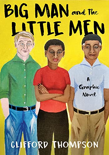 cover image Big Man and the Little Men: A Graphic Novel