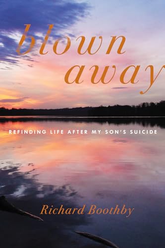 cover image Blown Away: Refinding Life After My Son’s Suicide